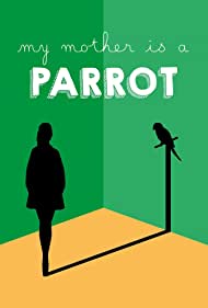 My Mother Is a Parrot (2017)
