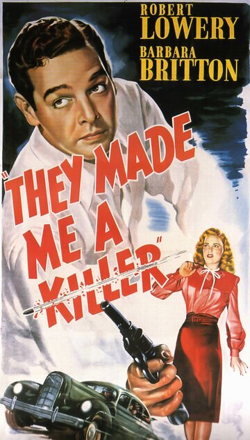 Они сделали меня убийцей (1946)